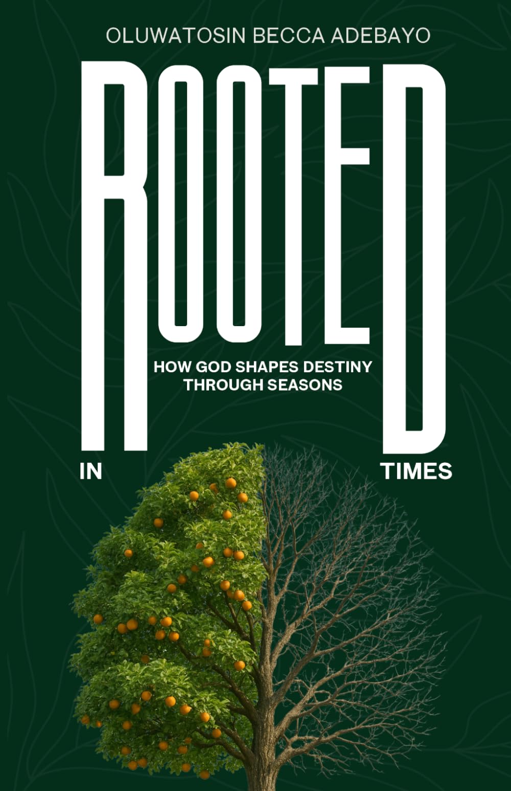 Rooted In Times: How God Shapes Destiny Through Seasons