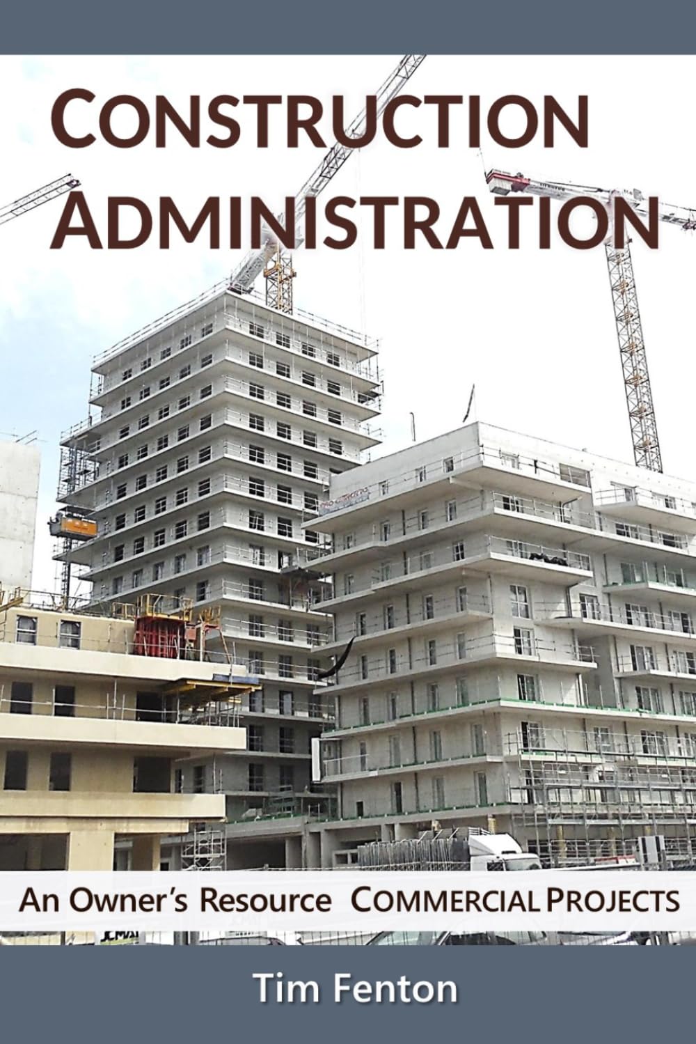 Construction Administration: An Owner's Resource for Managing Commercial Projects      Paperback – July 24, 2022