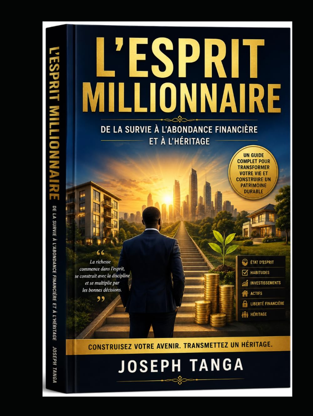 L'ESPRIT MILLIONNAIRE: De la survie à l'abondance financière et à l'héritage