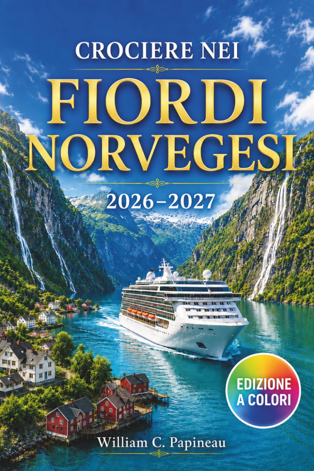CROCIERE NEI FIORDI NORVEGESI 2026–2027: Pianificare le escursioni a terra porto per porto a Bergen, Flåm, Geiranger, Olden e Ålesund
