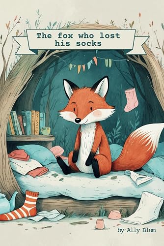 fox who lost his socks: A funny, rhyming adventure of lost socks, clever animals, and the joy of sharing!