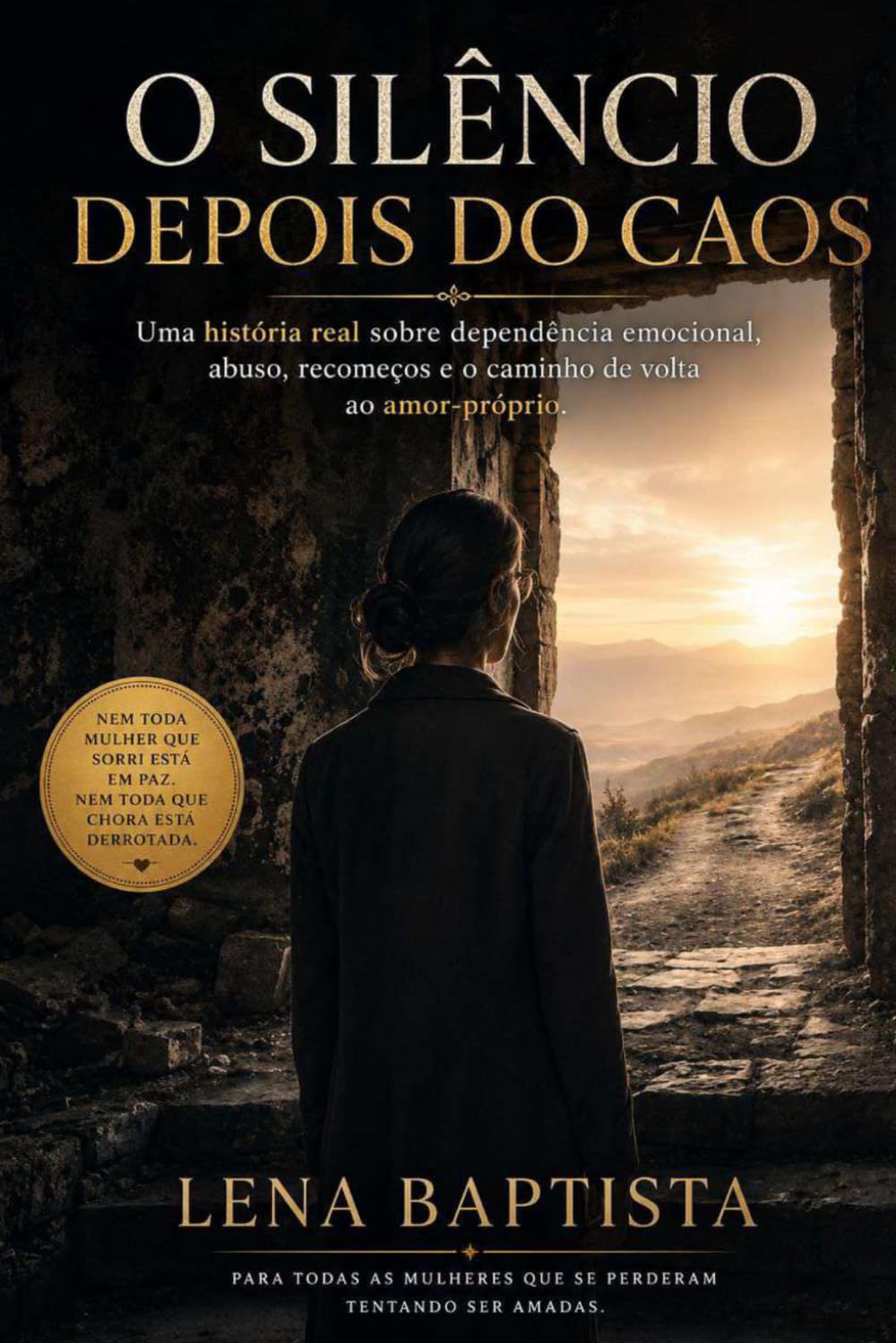 O SILÊNCIO DEPOIS DO CAOS: "UMA HISTÓRIA REAL SOBRE DEPENDÊNCIA EMOCIONAL,ABUSO,RECOMEÇOS E CAMINHO DE VOLTA AO AMOR PRÓPRIO."