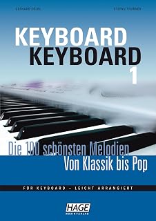 Keyboard Keyboard 1: Die 100 schönsten Melodien von Klassik bis Pop: Die 100 schönsten Melodien von Klassik bis Pop. Für Keyboard - leicht arrangiert