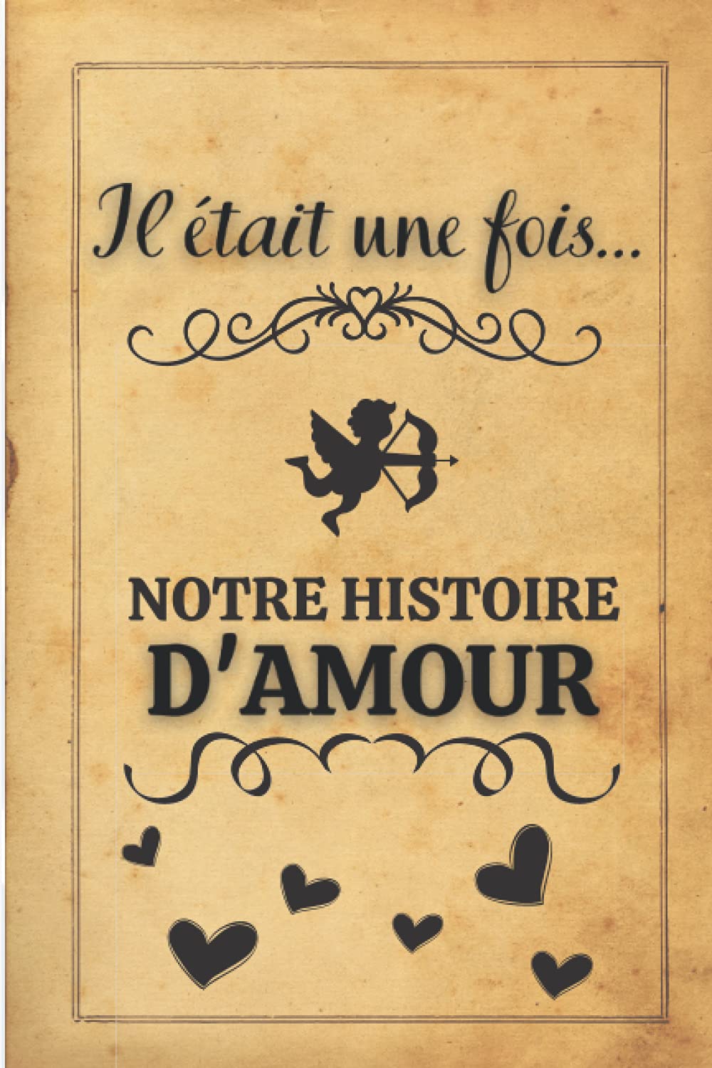 Il était une fois notre histoire d'amour: Livre souvenirs à compléter en couple | 57 pages pour écrire notre histoire d'amour toi et moi | Cadeau ... amoureux | Carnet d'amour à remplir à deux