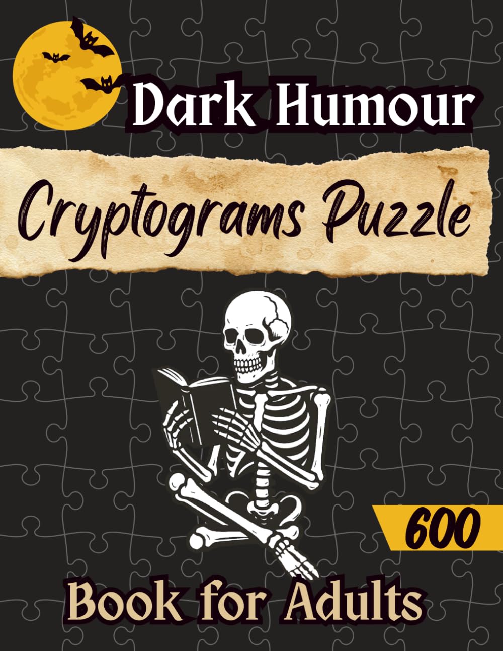 Dark Humour Cryptograms Puzzle Book for Adults: 600 Large Print Cryptograms Packed with Witty and Sarcastic Jokes — A Funny Gag Gift for Adults