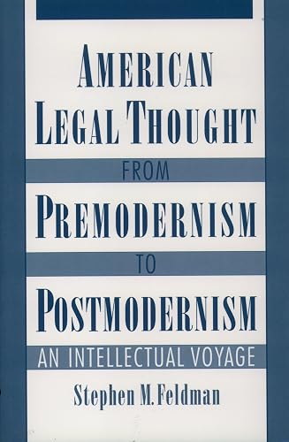 American Legal Thought from Premodernism to Postmodernism: An Intellectual Voyage