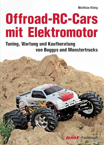 Offroad-RC-Cars mit Elektromotor: Tuning, Wartung und Kaufberatung von Buggys und Monstertrucks (German Edition)