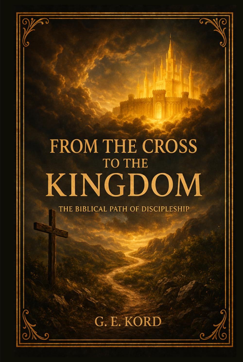From the Cross to the Kingdom: The Biblical Path of Discipleship