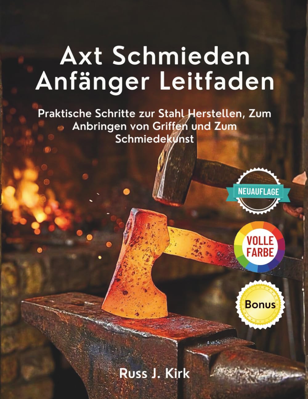 Axt Schmieden Anfänger Leitfaden: Praktische Schritte zur Stahl Herstellen, Zum Anbringen von Griffen und Zum Schmiedekunst