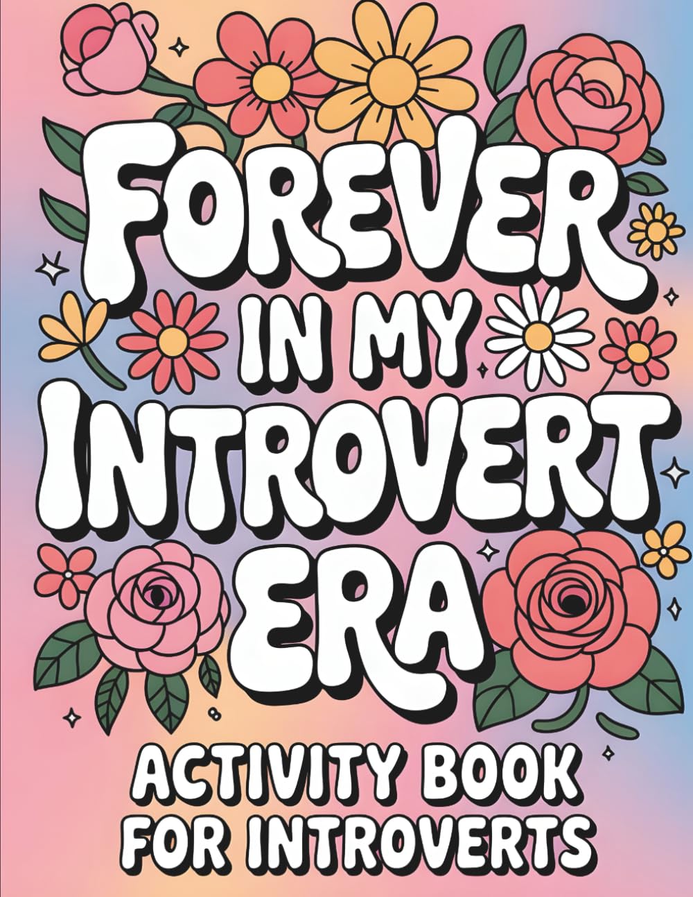 Forever In My Introvert Era: Introvert Activity Book