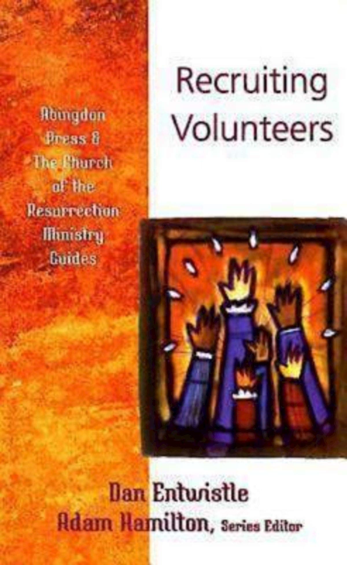 Recruiting Volunteers (Abingdon Press & the Church of the Resurrection Ministry Gui)