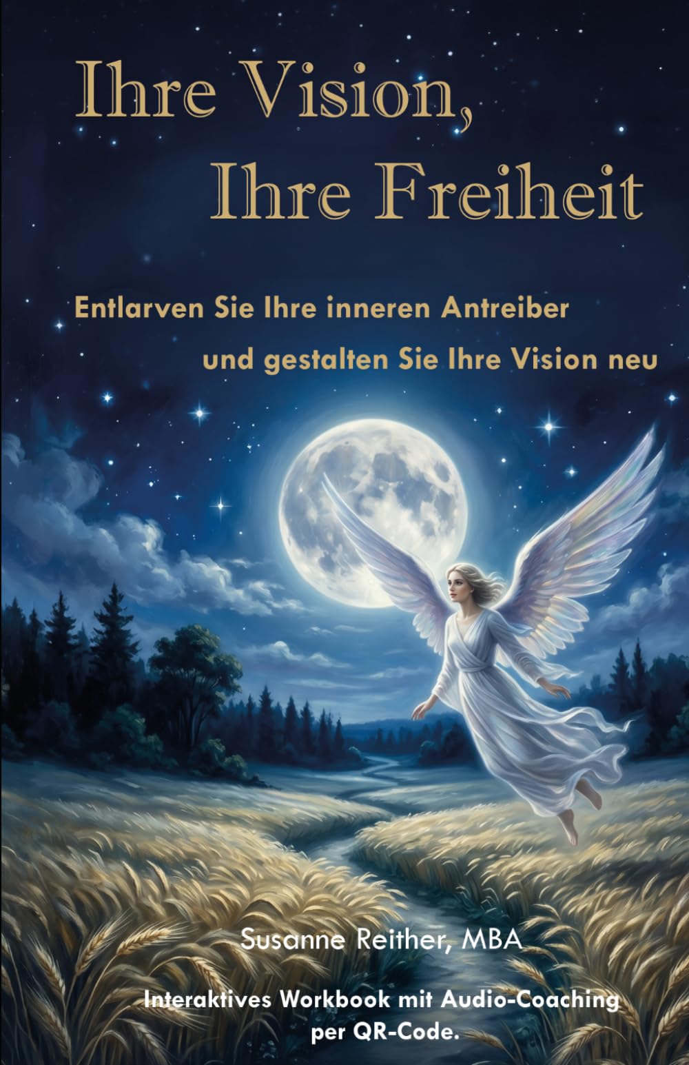 Ihre Vision, Ihre Freiheit: Entlarven Sie Ihre inneren Antreiber und gestalten Sie Ihre Vision neu