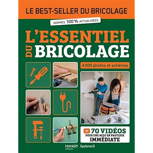 L'essentiel du bricolage: Le best-seller du bricolage - normes 100% actualisées - 4000 photos et schémas - 70 vidéos pour une