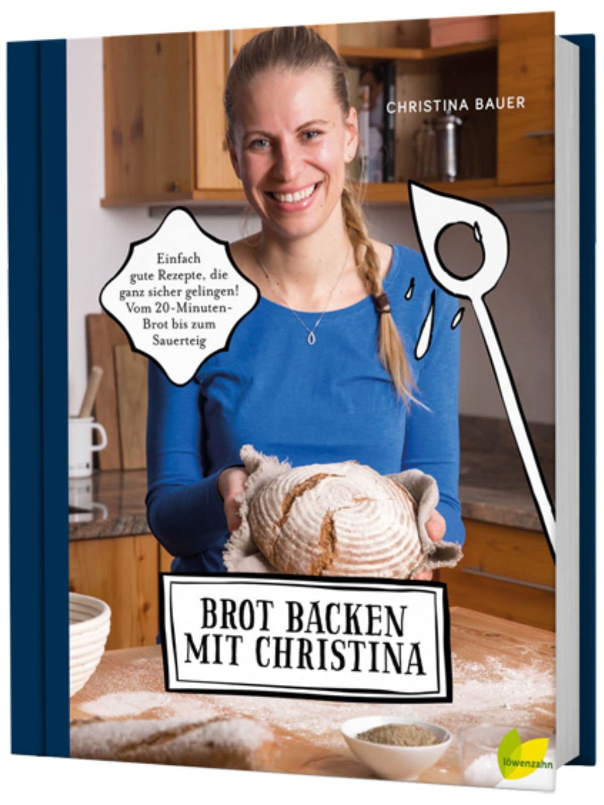Brot backen mit Christina: Einfach gute Rezepte, die ganz sicher gelingen! Vom 20-Minuten-Brot bis zum Sauerteig