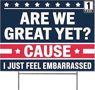 16"x12" 'Are We Great Yet? Cause I Just Feel Embarrassed' Yard Sign with Stakes Double Sided Anti-Trump Yard Sign, Trump Protest Sign for Outdoor