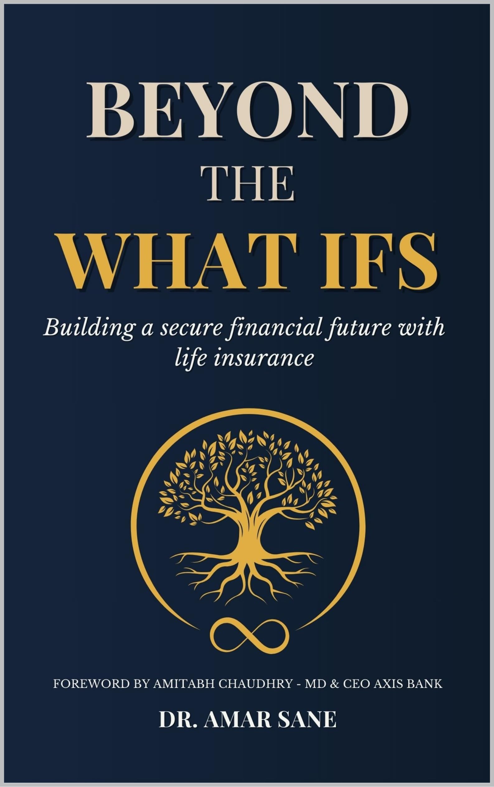 Beyond The What Ifs: Building a secure financial future with life insurance