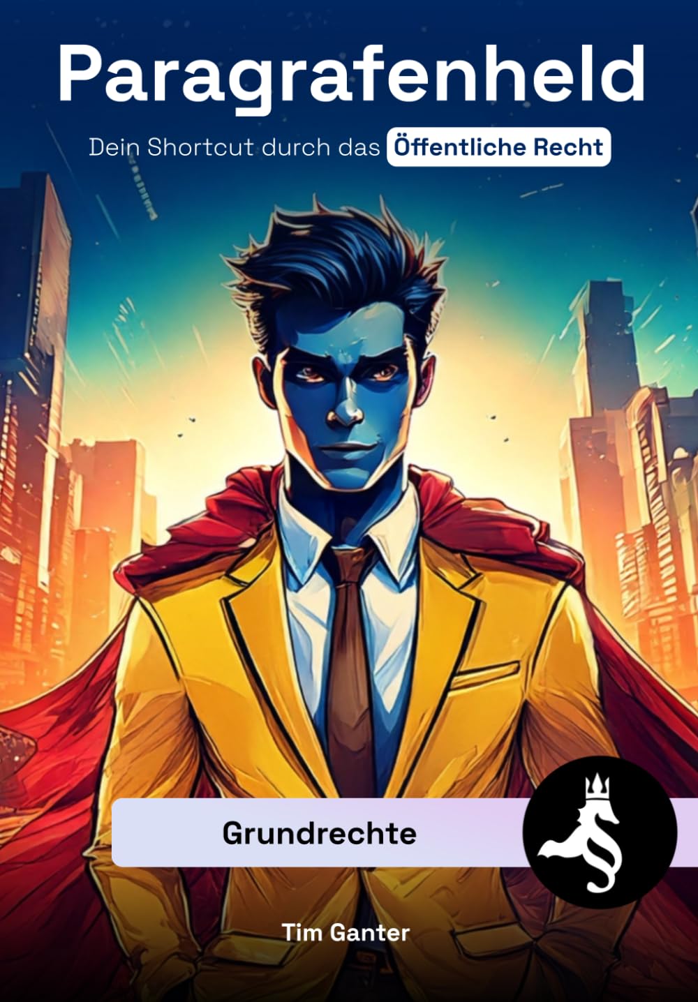 Grundrechte: Dein Shortcut durch das Öffentliche Recht (Paragrafenheld: Öffentliches Recht)