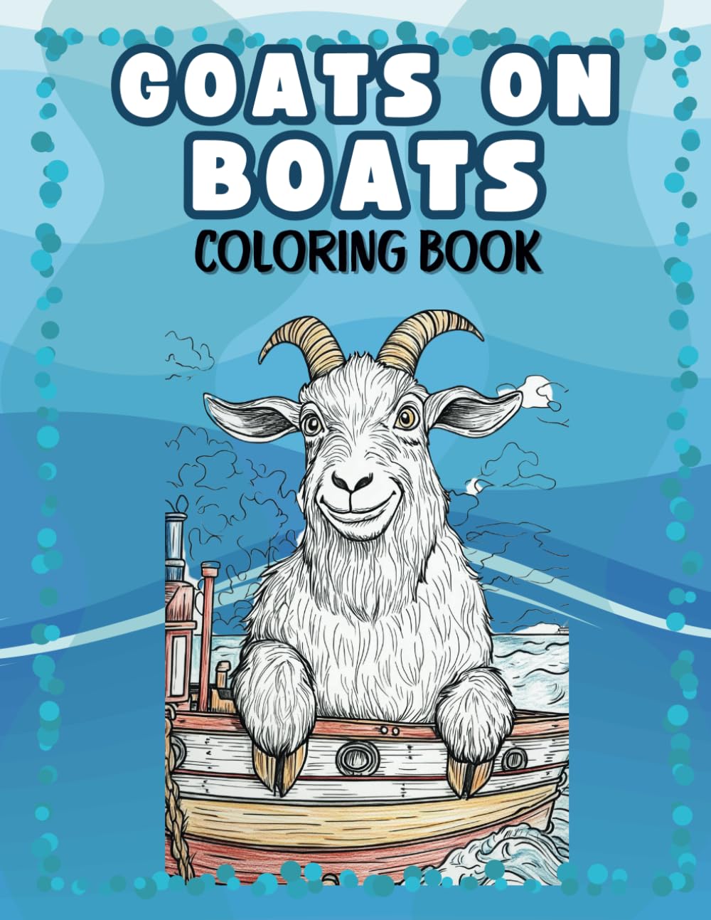 All Aboard! Goats on Boats Coloring Book; Gag Gift, Funny coloring, Goat lover gift!