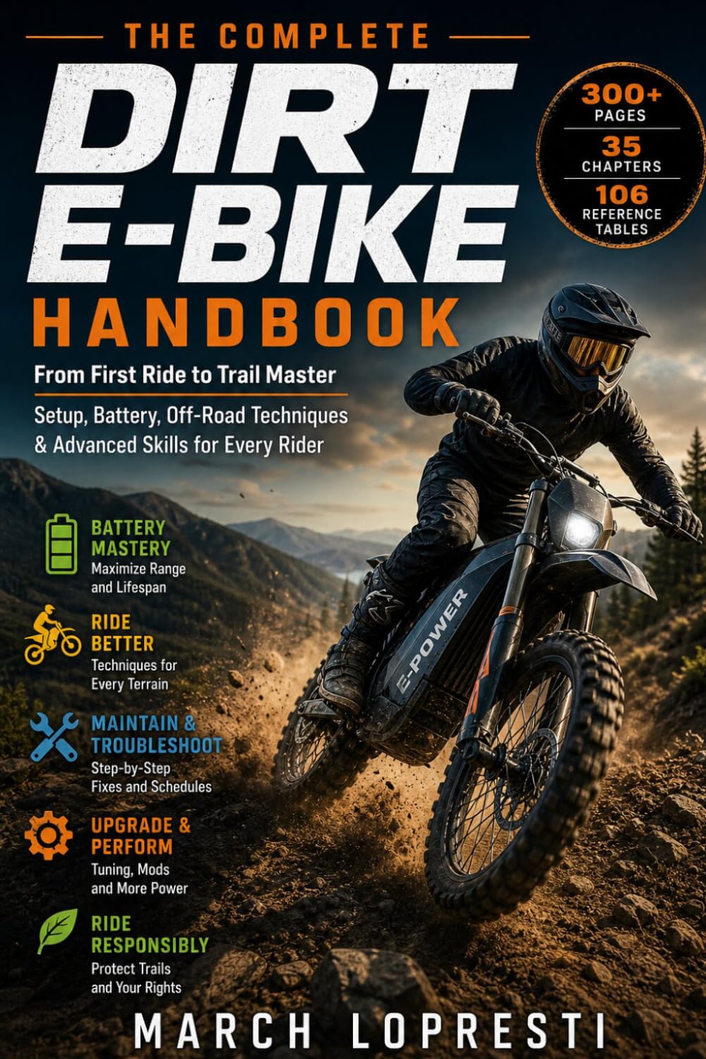 Dirt E-Bike Handbook: The Complete Guide for Beginners and Advanced Trail Riders — Master Off-Road Riding Techniques, Battery Care, Maintenance, and Performance Upgrades