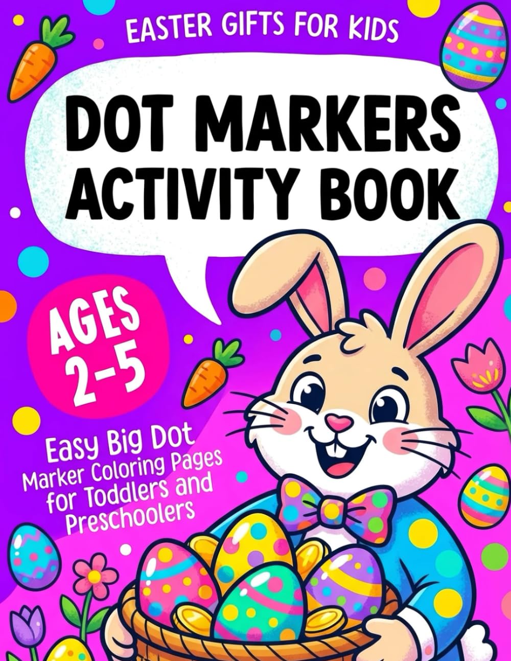 Easter Gifts for Kids: Easter Dot Markers Activity Book for Ages 2–5: Easy Big Dot Marker Coloring Pages for Toddlers & Preschoolers
