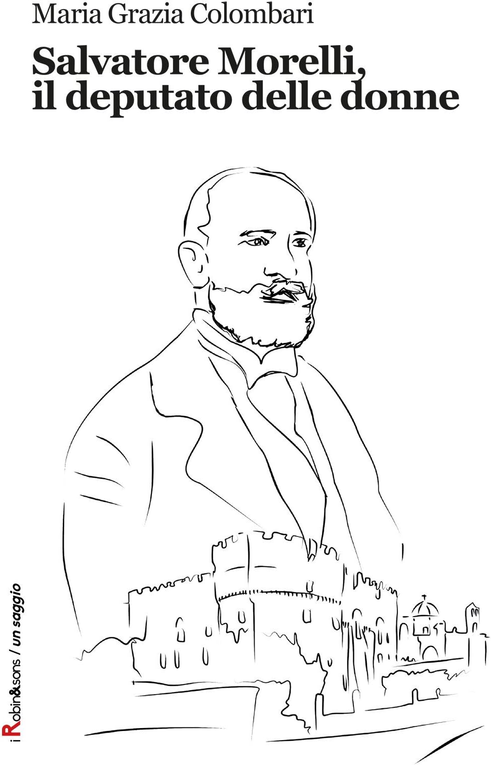 Salvatore Morelli, il deputato delle donne (Robin&sons)