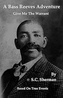 A Bass Reeves Adventure: Give Me The Warrant (English Edition)   A Bass Reeves Adventure: Give Me The Warrant (English Edition)