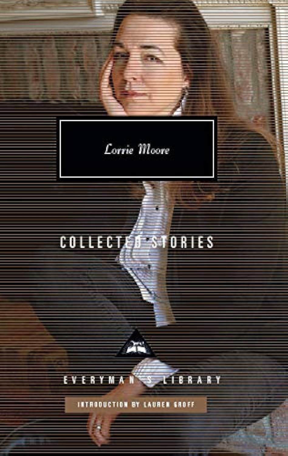 Collected Stories: Lorrie Moore (Everyman’s Library Contemporary Classics)
