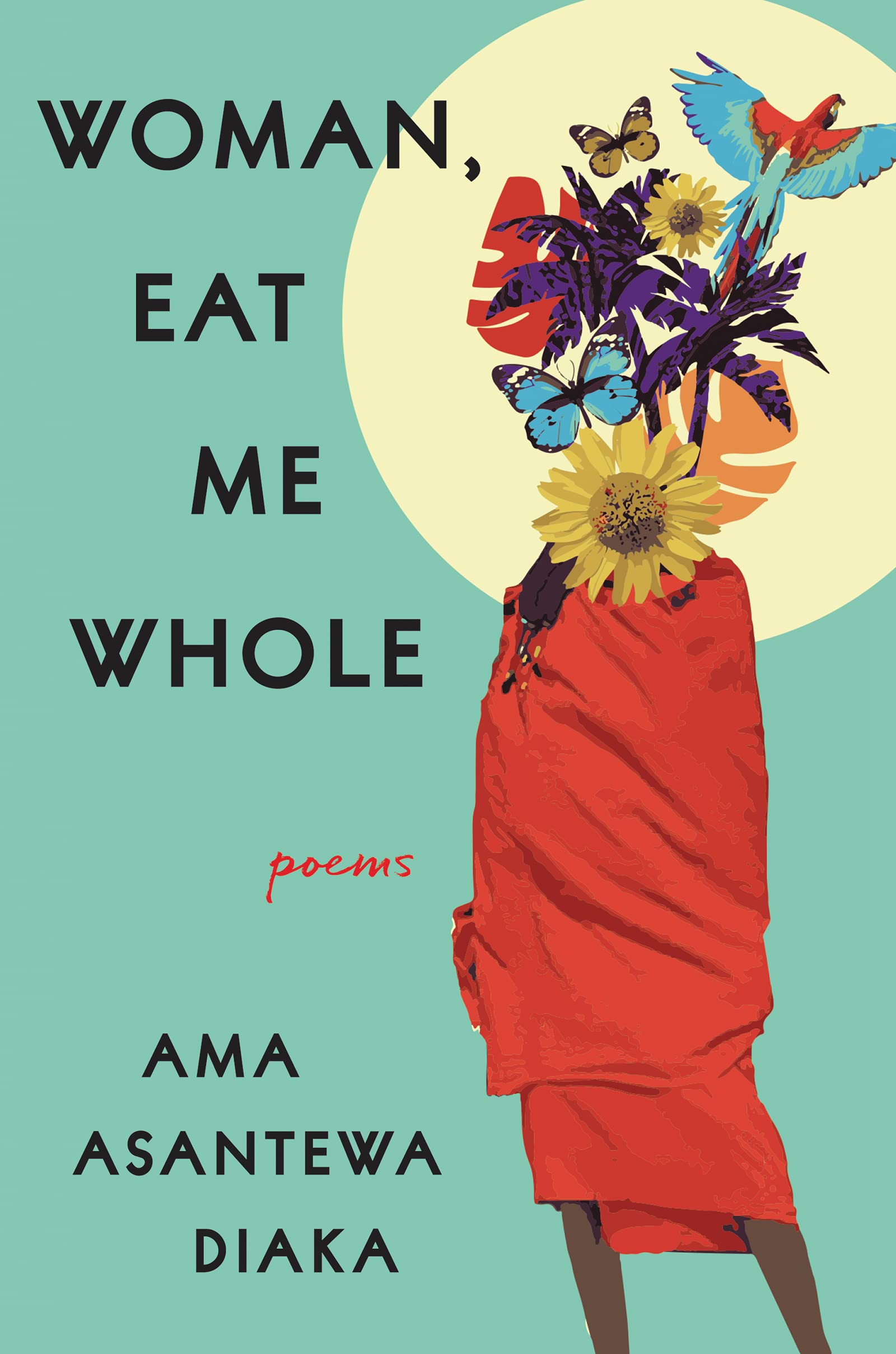 Woman, Eat Me Whole: Poems – A Searing Debut Collection on Womanhood, the Body, and Mental Illness