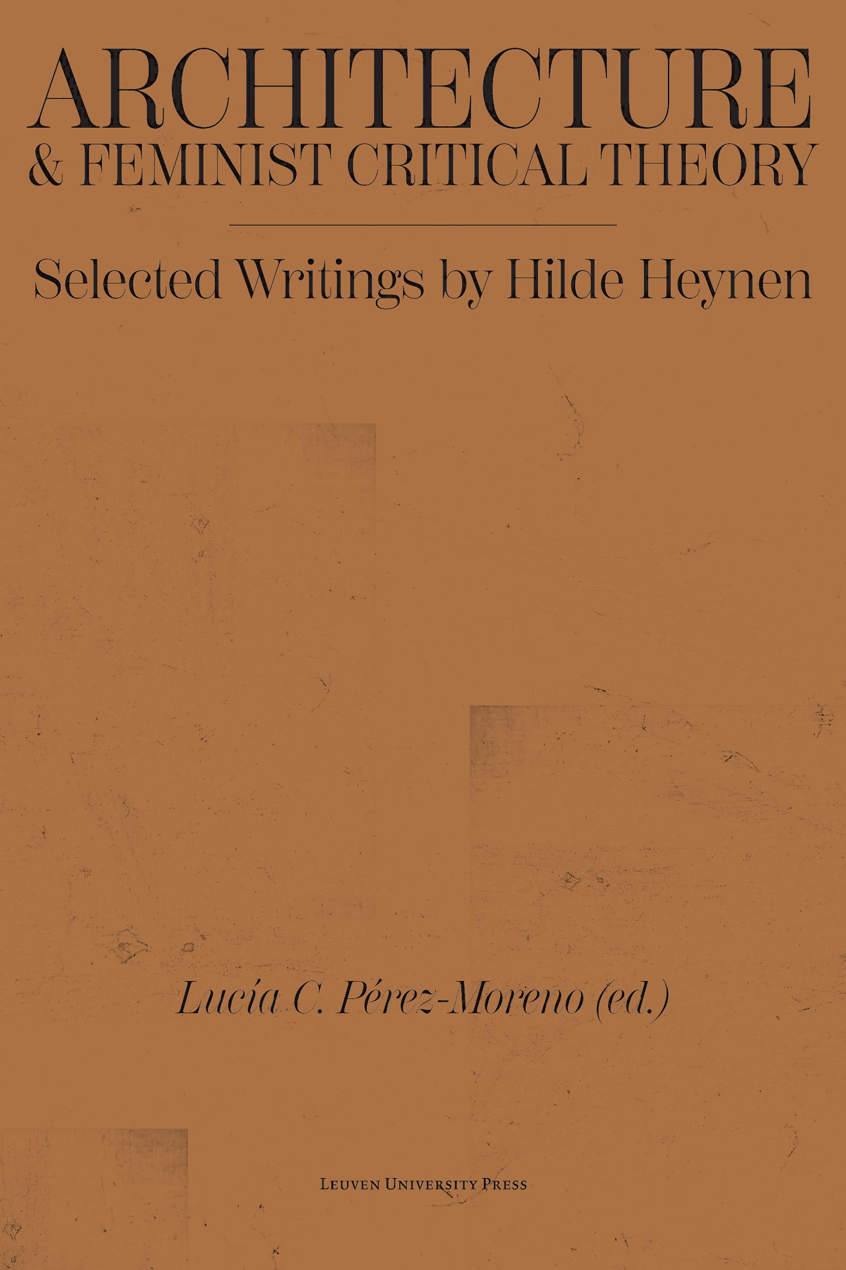 Architecture & Feminist Critical Theory: Selected Writings by Hilde Heynen
