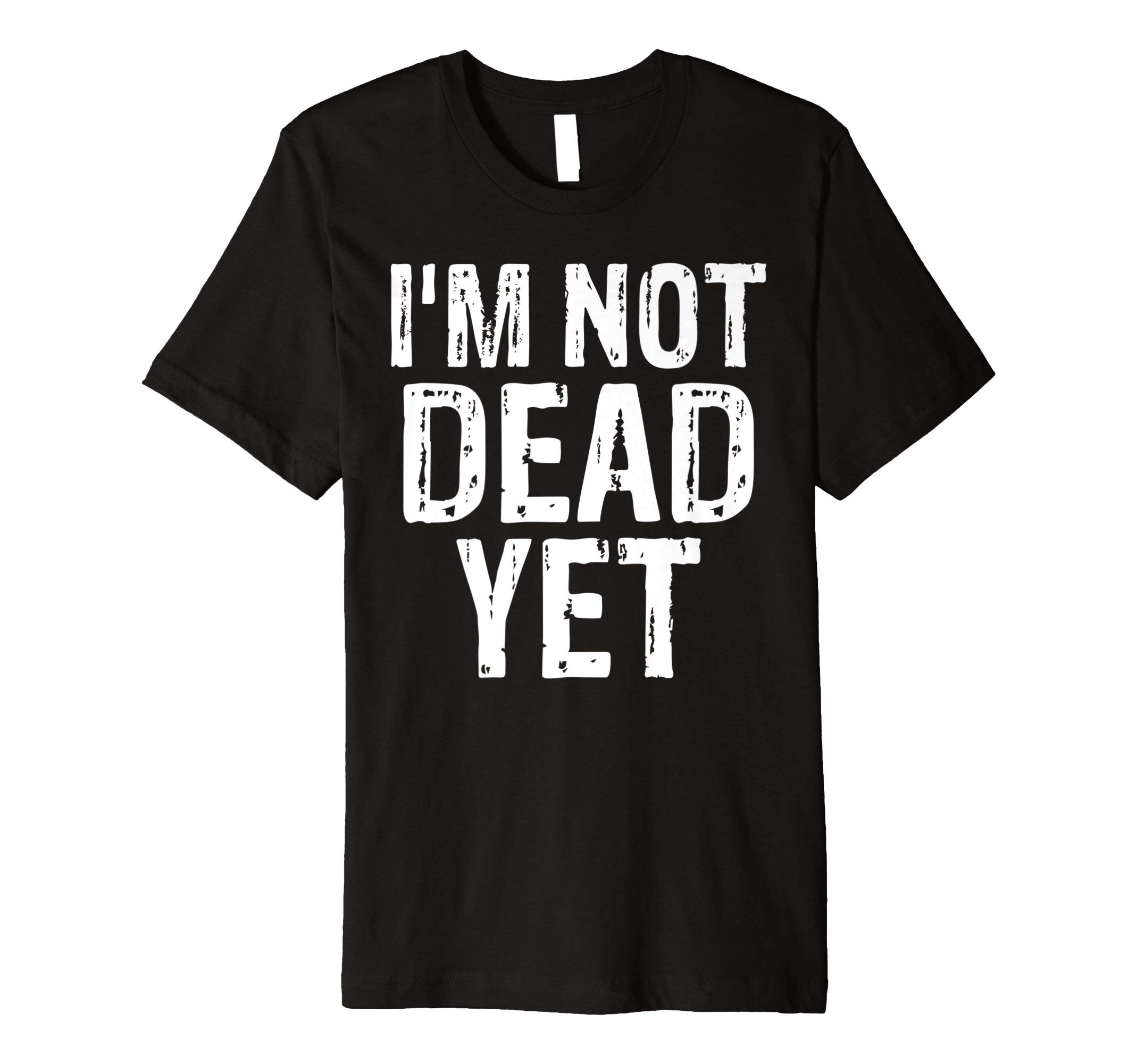 Incion Still Kicking T-ShirtsI'm Not Dead Yet Statement Still Alive Funny T-Shirts T-ShirtOEKO-TEX STANDARD 100