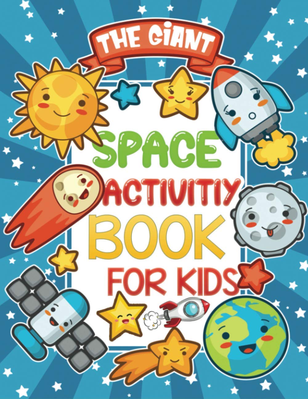 the giant space activity book for kids: Space Themed Coloring Pages, Color By Number ,Dot to Dot, Puzzles, Mazes, Math, Cross Words ,Word Search and More Inside!