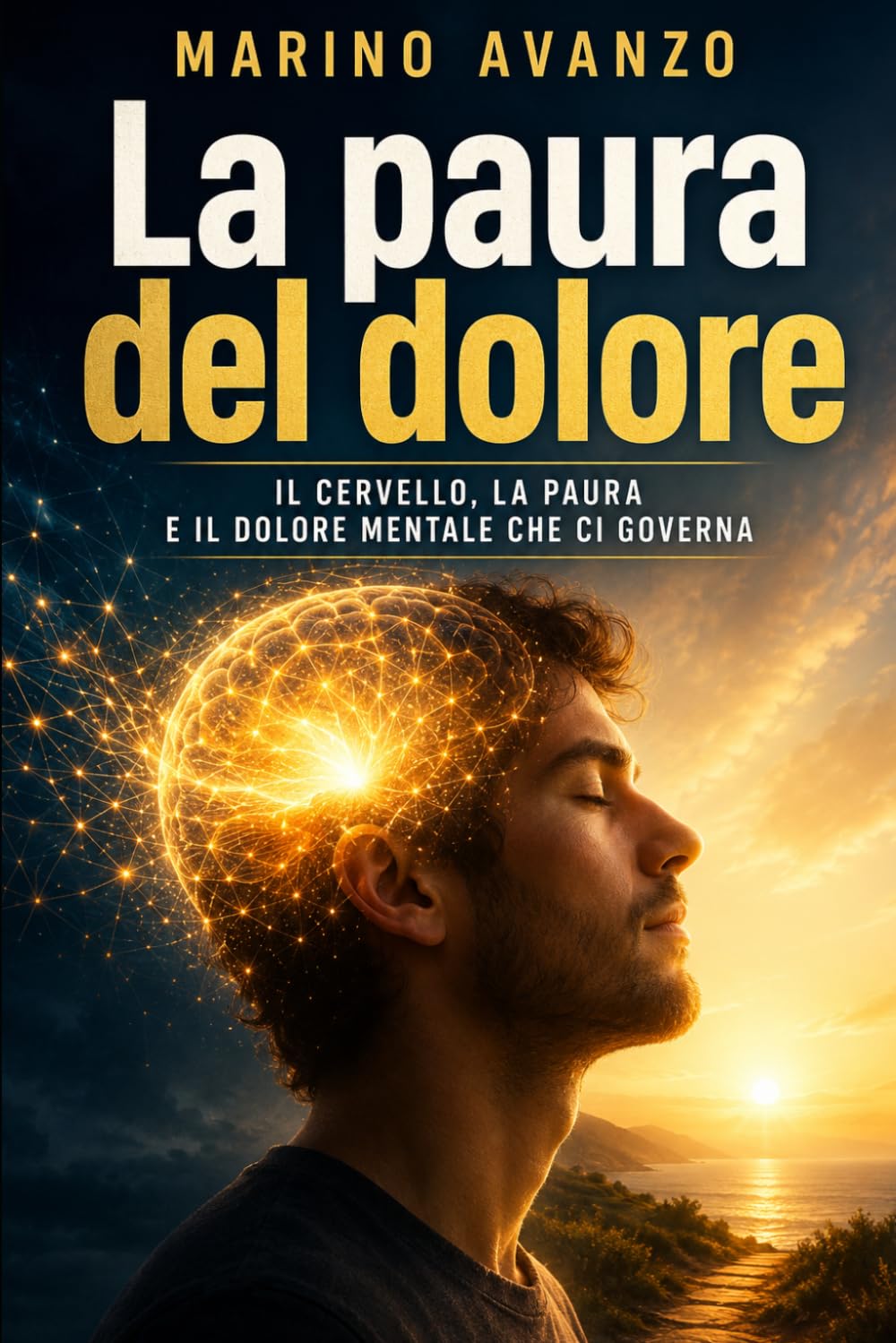 La paura del dolore: Il cervello, la paura e il dolore mentale che ci governa