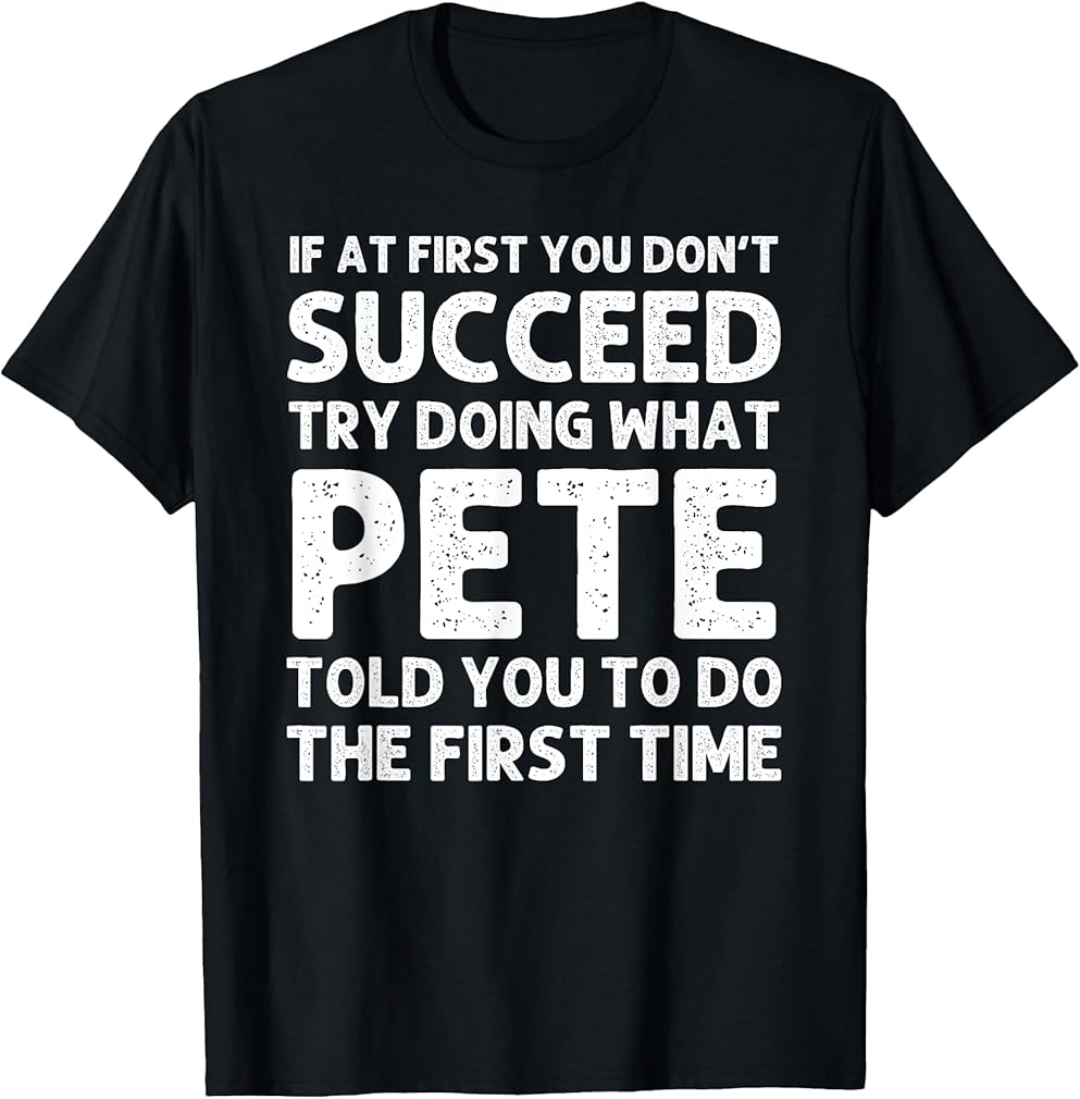 PETE Gift Name Personalized Birthday Funny Christmas Joke T-Shirt