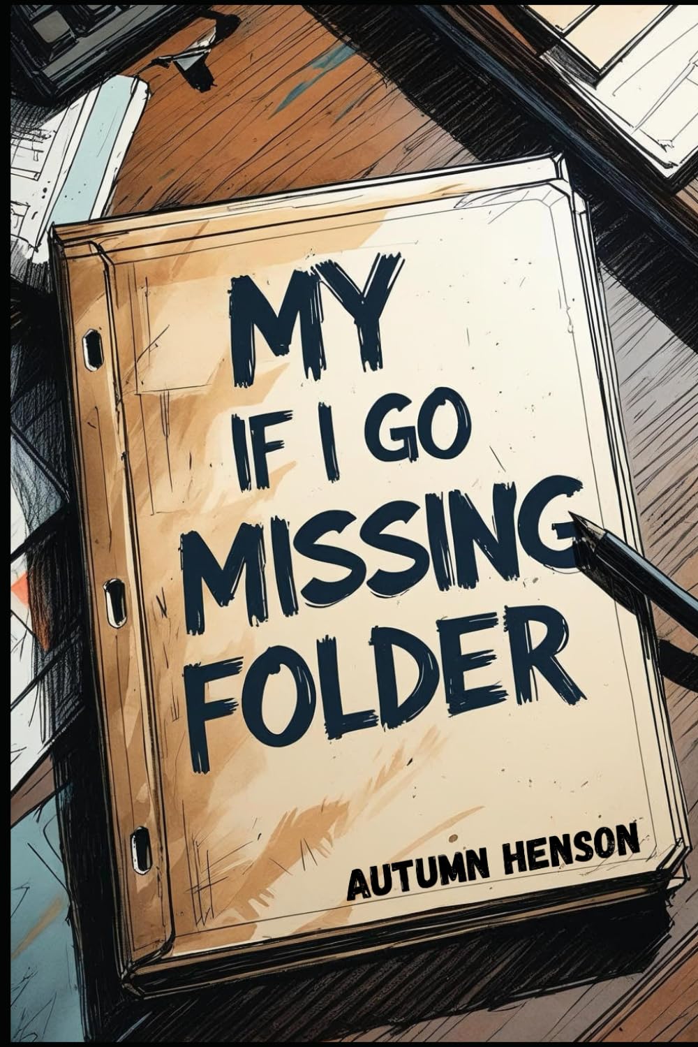 MY IF I GO MISSING FOLDER: 1 (MY IF I GO MISSING FOLDER SERIES)