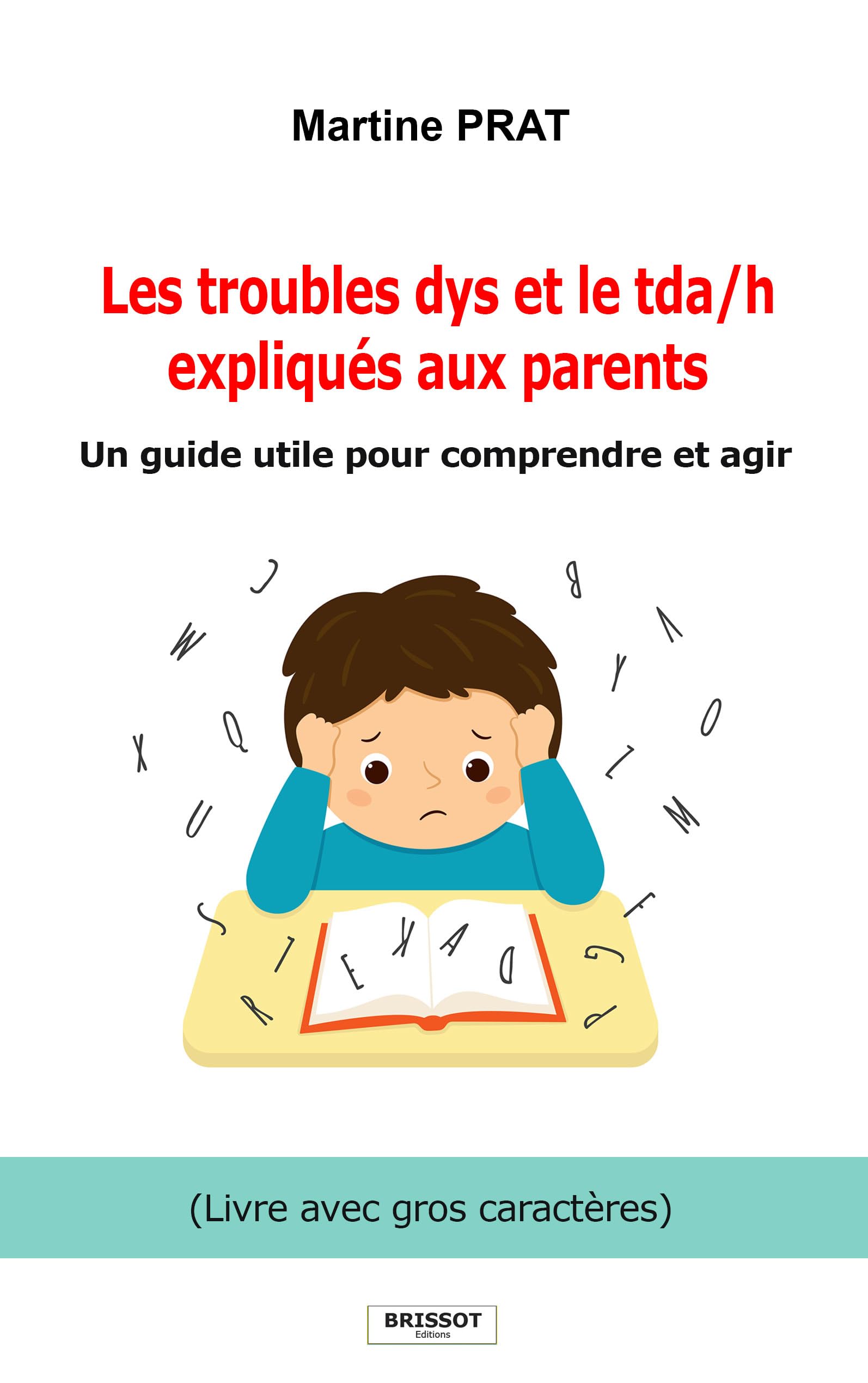 Les troubles dys et le tda/h expliqués aux parents: Un guide utile pour comprendre et agir