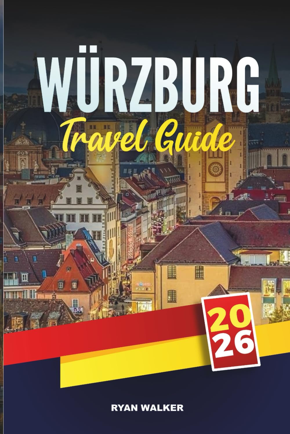 WÜRZBURG TRAVEL GUIDE 2026: Discover Top Sights, Cultural Highlights, Insider Travel Tips, and Memorable Vacation Experiences