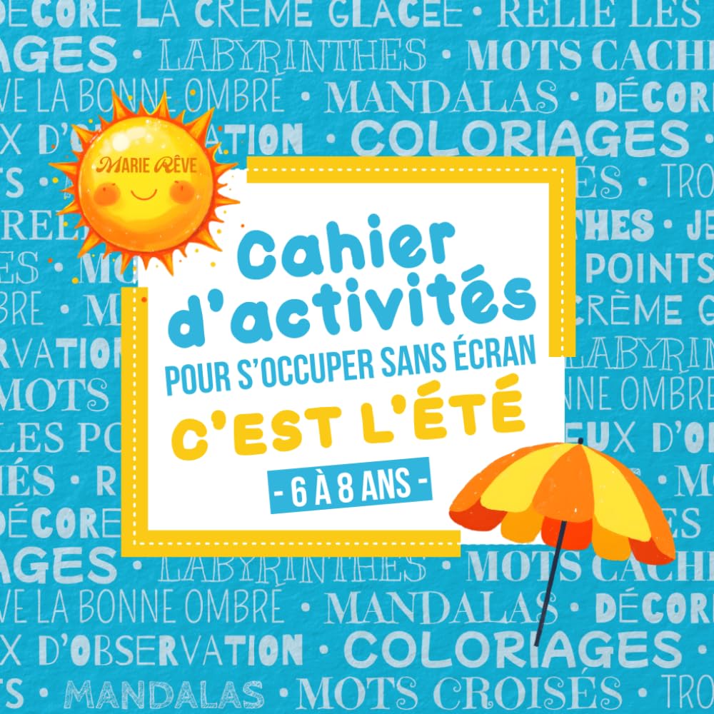 Cahier d'activités pour s'occuper sans écran : C'est l'été ! Pour enfant de 6 à 8 ans: Coloriages - labyrinthes - mots cachés et + encore !