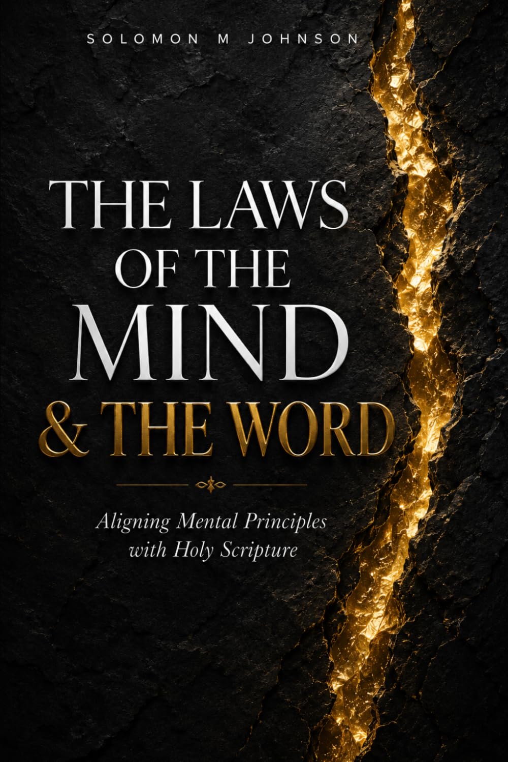 The Laws of the Mind & The Word: Aligning Mental Principles with Holy Scripture (The Dominion Mandate)