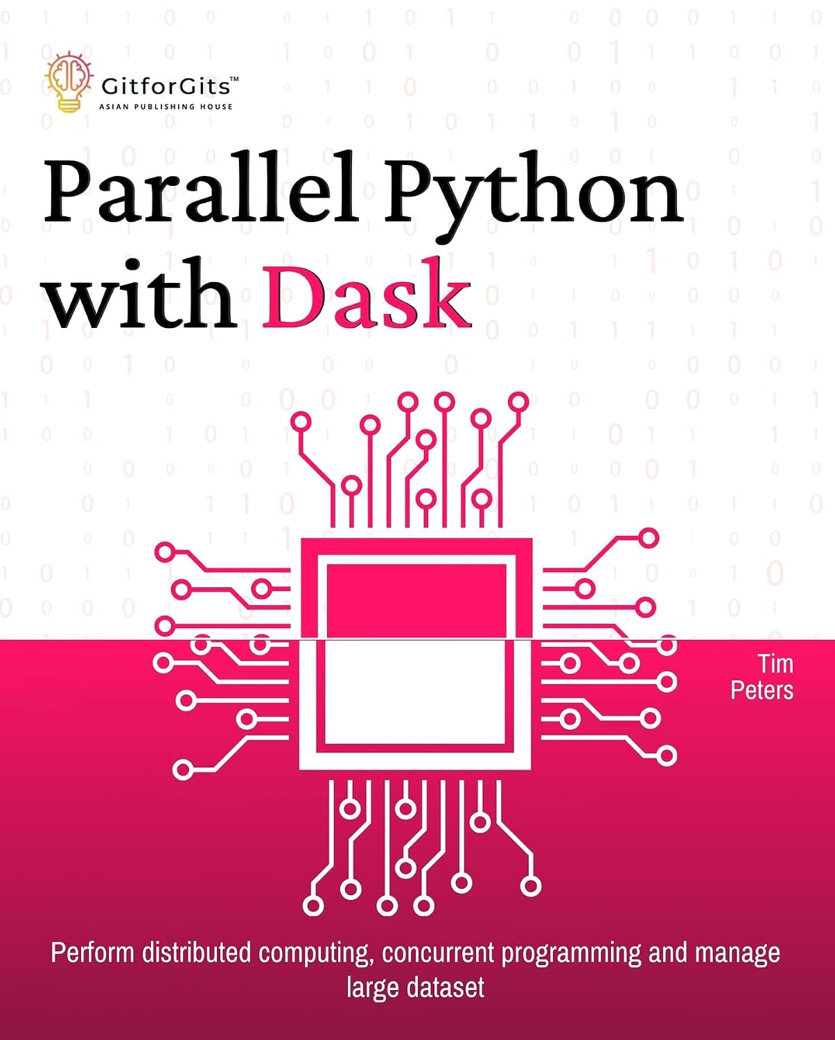 Parallel Python with Dask: Perform distributed computing, concurrent programming and manage large dataset