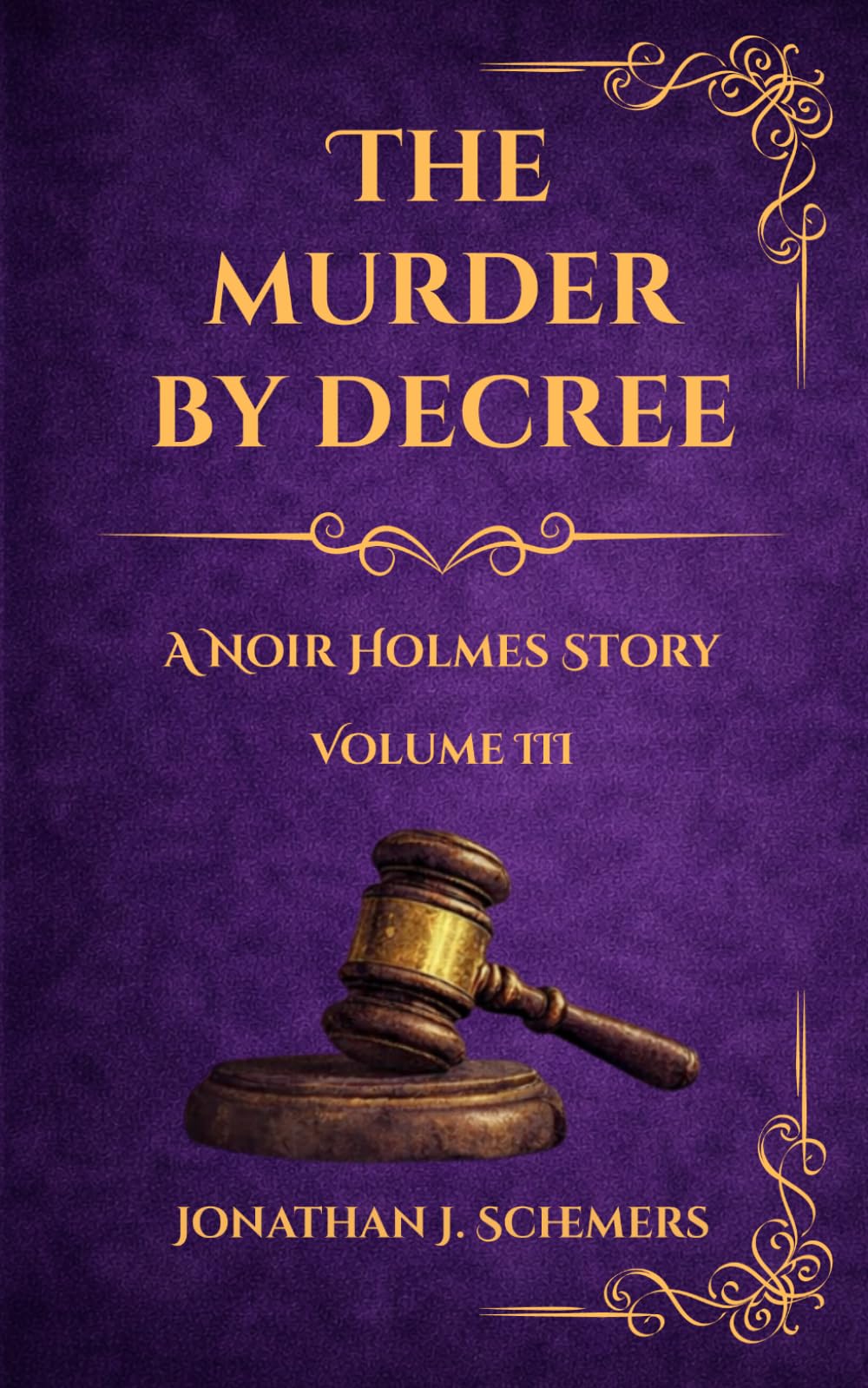 The Murder by Decree: A Noir Holmes Story Volume Three: 3 (A Noir Holmes Series)