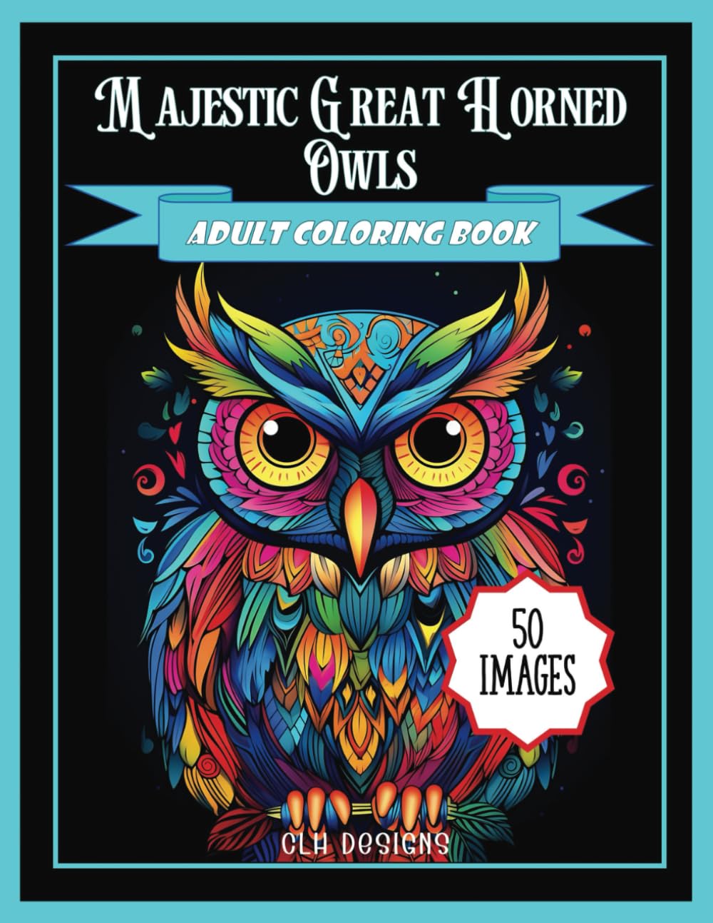 Majestic Great Horned Owls Adult Coloring Book with Words of Owl Superstitions and Myths