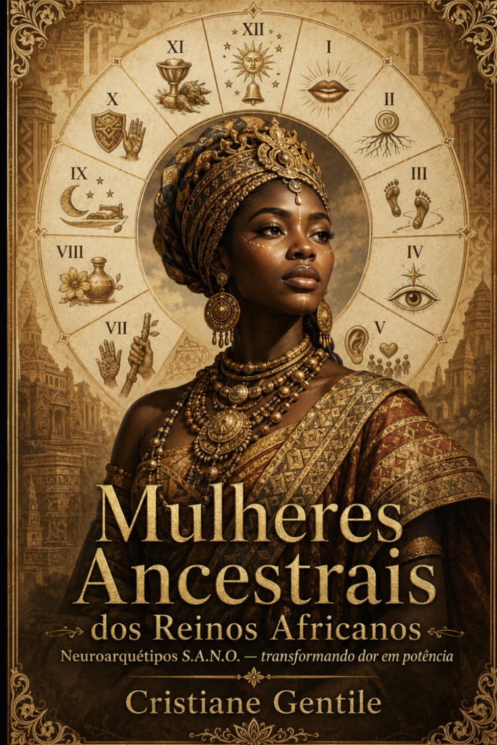 MULHERES ANCESTRAIS DOS REINOS AFRICANOS: NEUROARQUÉTIPOS S.A.N.O. - TRANSFORMANDO DOR EM POTÊNCIA (MÉTODO SANO)