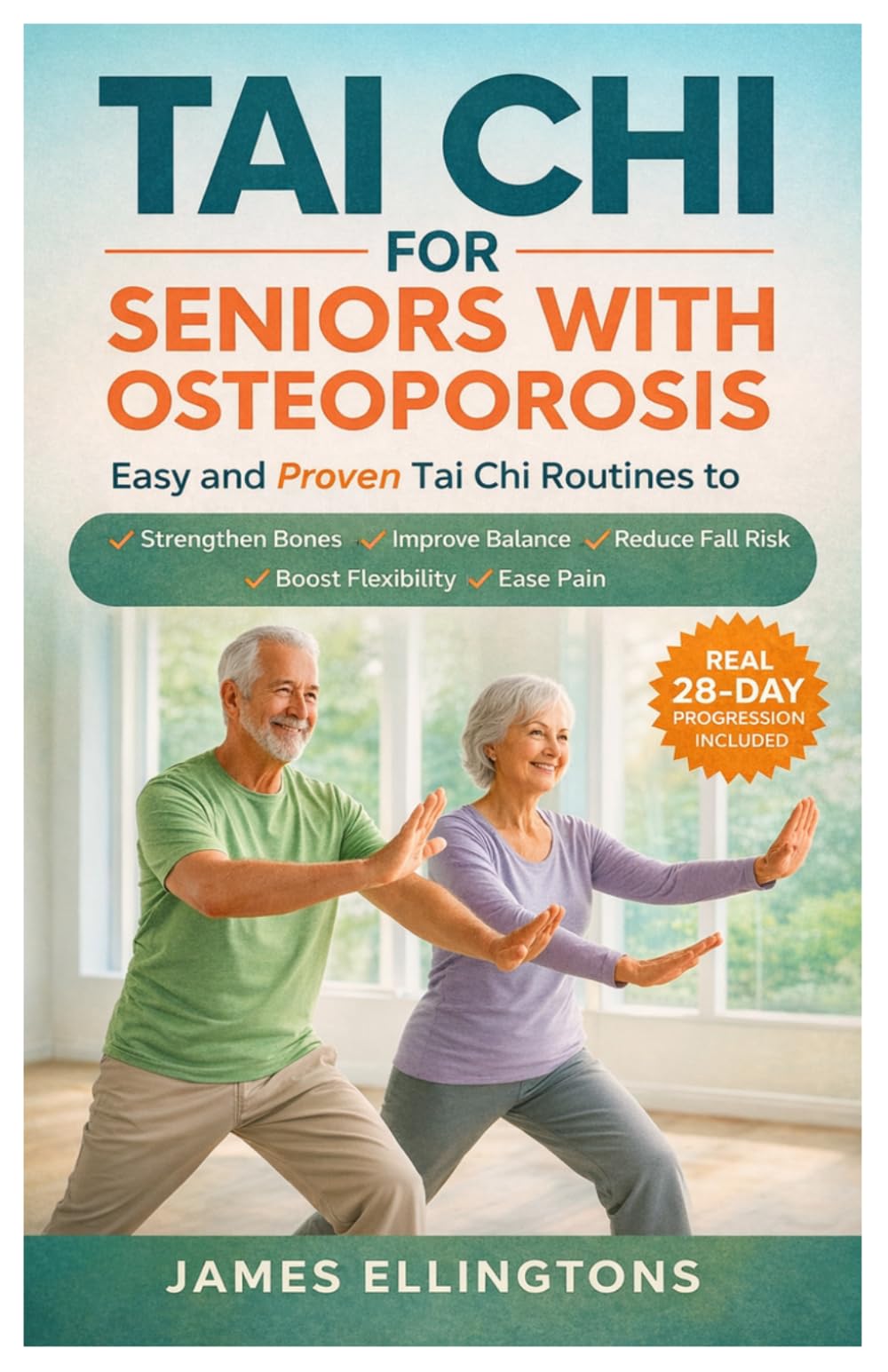 TAI CHI FOR SENIORS WITH OSTEOPOROSIS: Easy and Proven Tai Chi Routines to Build Bone Strength, Improve Stability, Enhance Flexibility, Reduce Pain, and Restore Daily Confidence