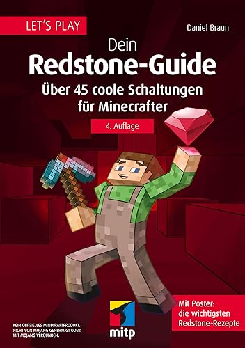 Let´s Play. Dein Redstone-Guide: Über 45 coole Schaltungen für Minecrafter. Mit Poster: Die wichtigsten Redstone-Rezepte (mitp Anwendungen)