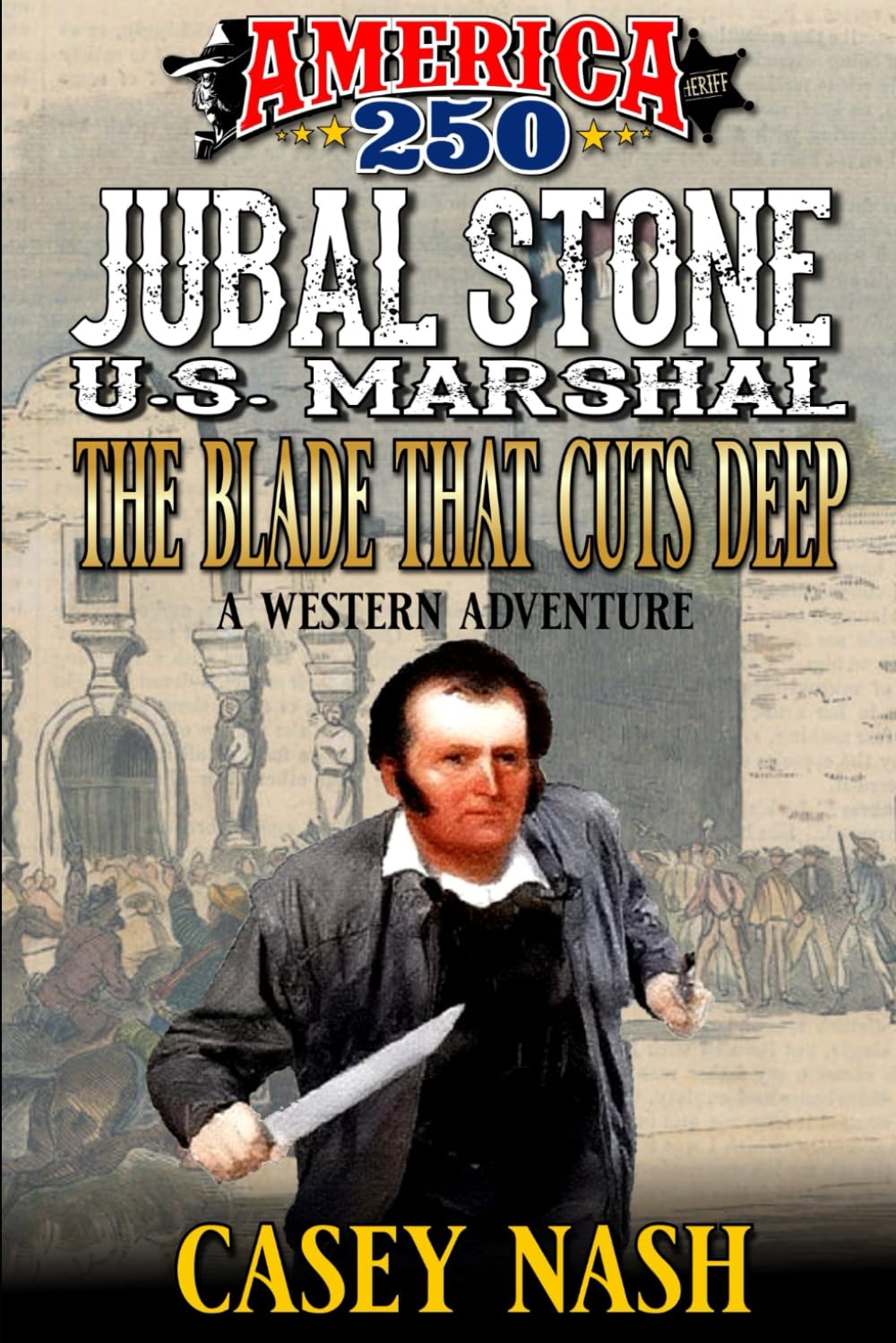 Jubal Stone: U.S. Marshal: The Blade That Cuts Deep: A Western Adventure (A Jubal Stone: U.S. Marshal Western)