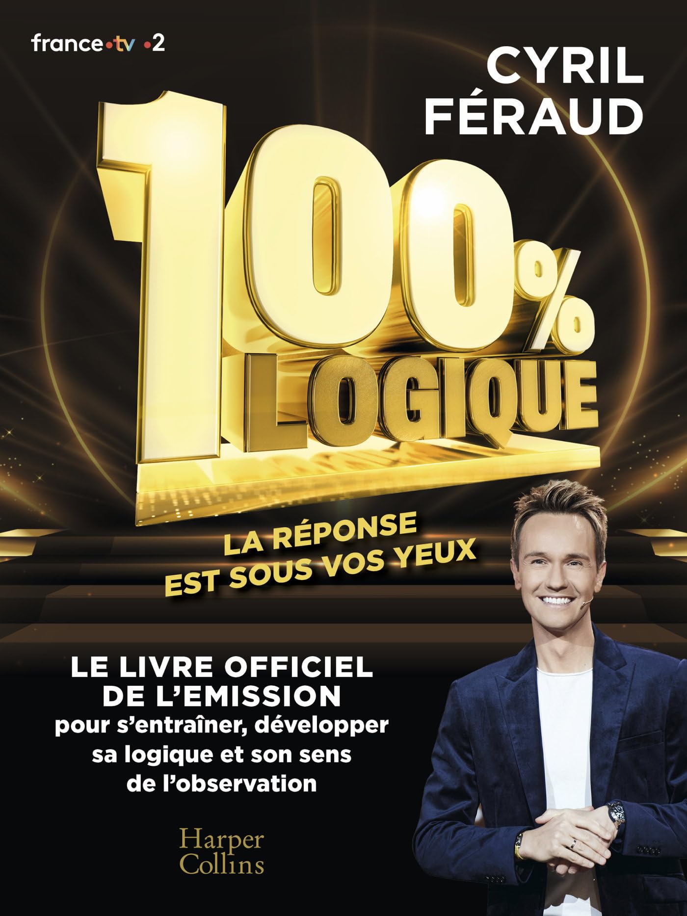 Cover of the book '100% Logique' featuring Cyril Féraud and the show's logo.