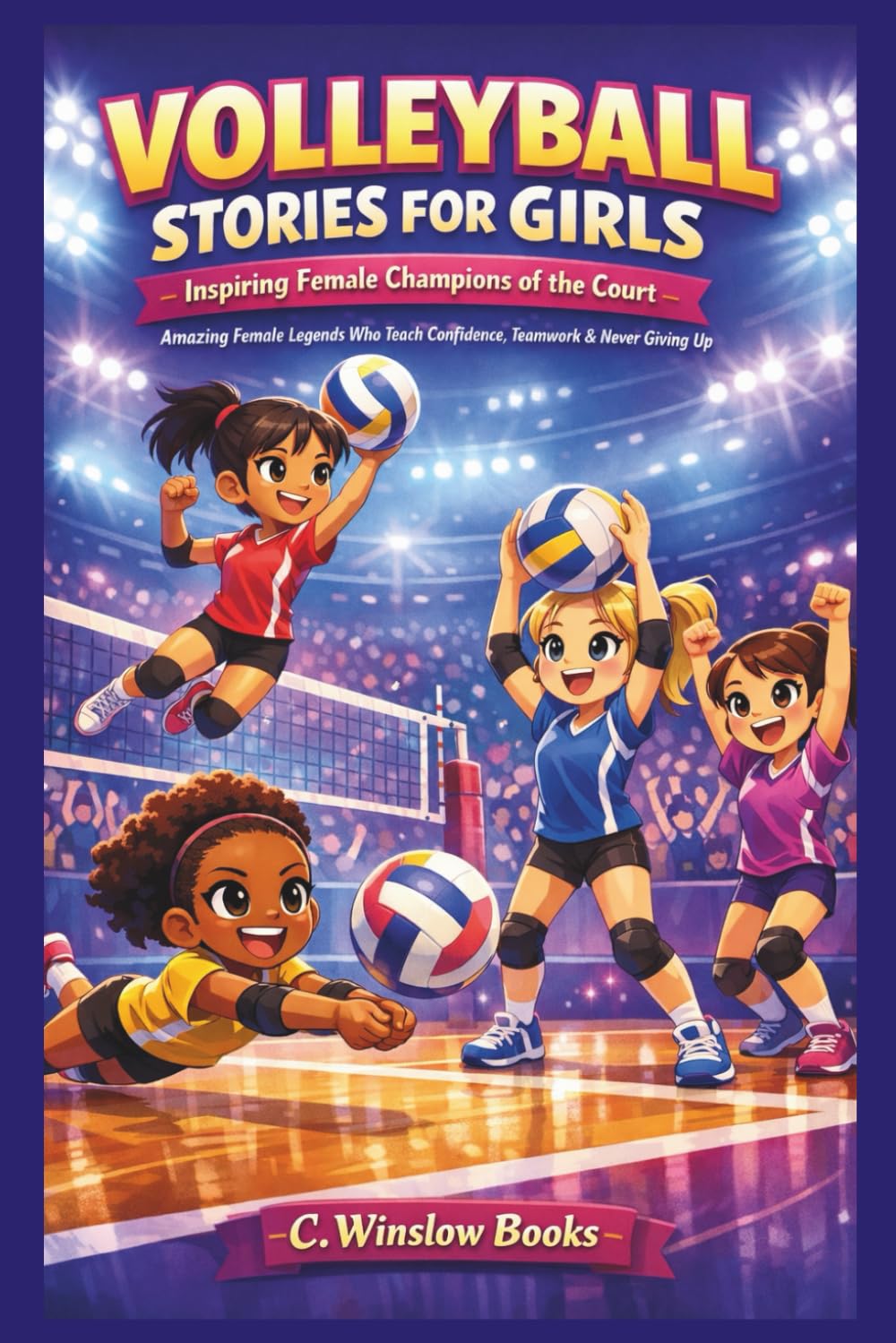 VOLLEYBALL STORIES FOR GIRLS: Inspiring Female Champions of the Court: Amazing Legends Who Teach Confidence, Teamwork & Never Giving Up (FOR GIRLS CHILD)