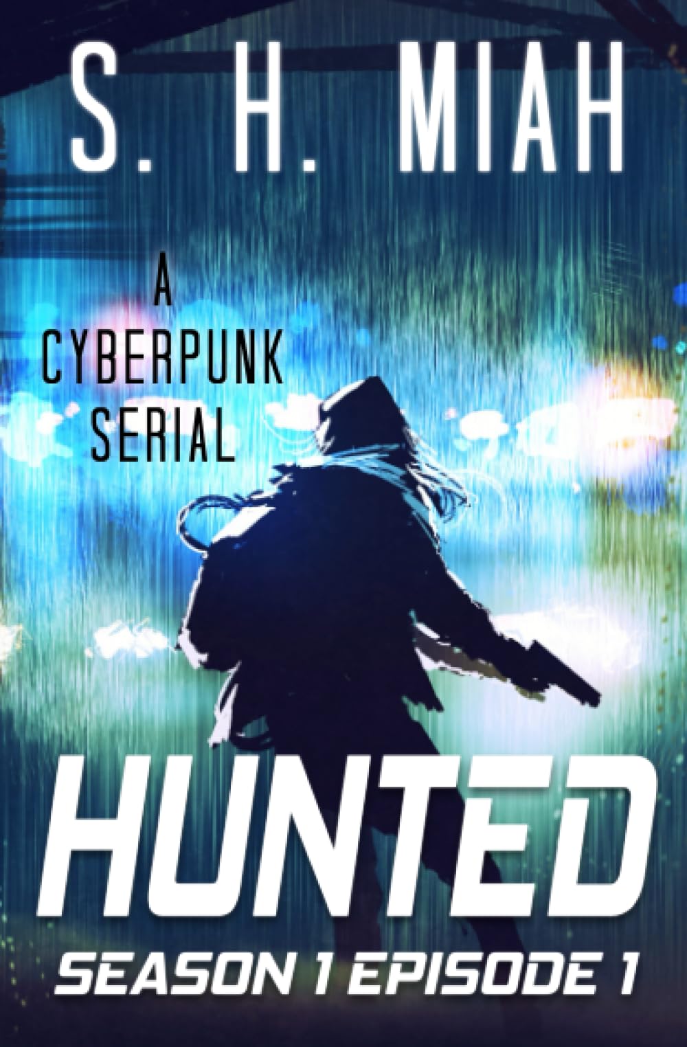 Hunted Season 1 Episode 1: A Cyberpunk Serial (Hunted Cyberpunk Serial)