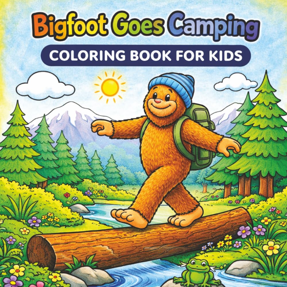 Bigfoot Goes Camping Coloring Book for Kids: Silly Camping Adventures with Bigfoot | Bold and Easy Coloring Pages for Kids Ages 4–8