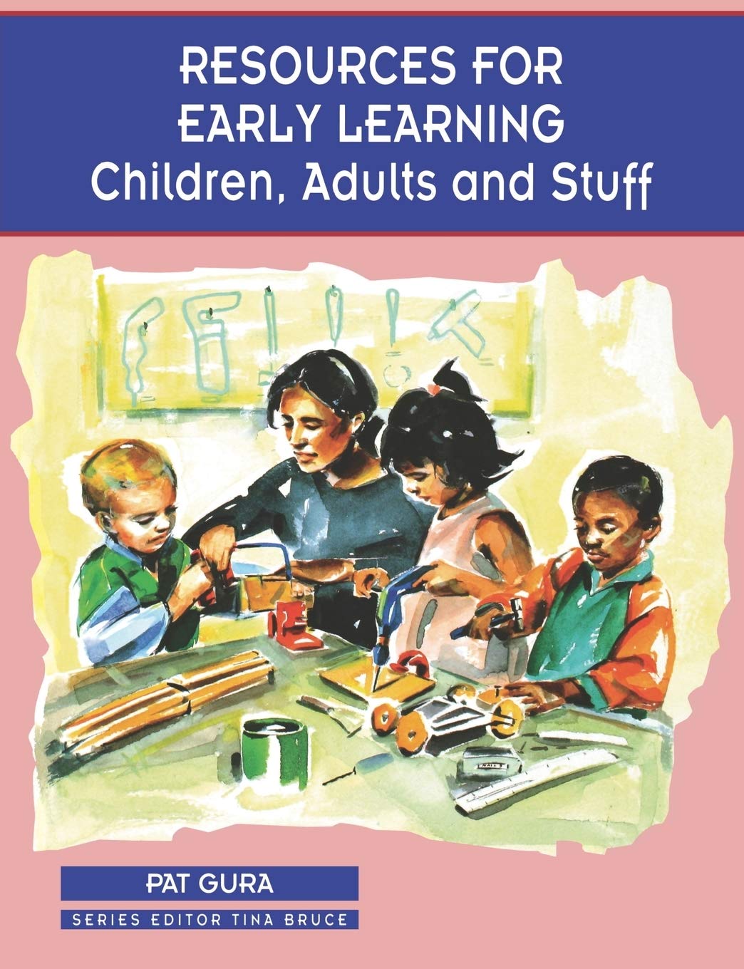Resources for Early Learning: Children, Adults and Stuff: 384 (Zero to Eight)